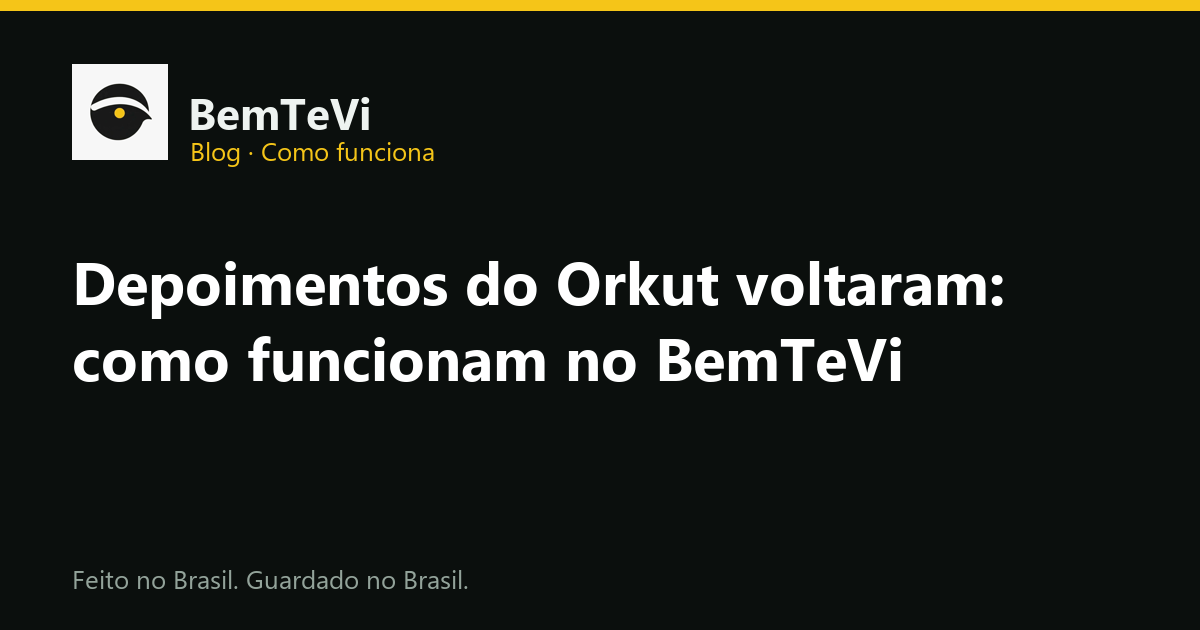 Depoimentos do Orkut voltaram na aba Depoimentos do BemTeVi